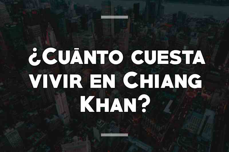 ¿Cuánto cuesta vivir en Chiang Khan