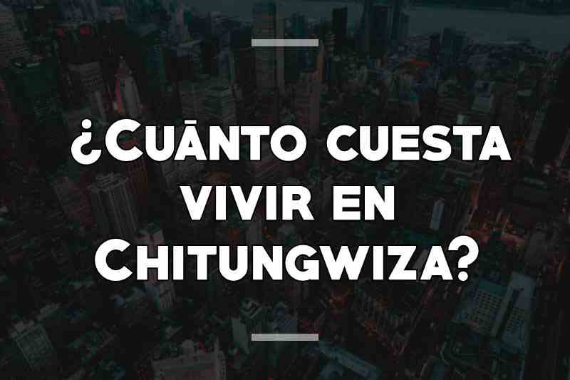 ¿Cuánto cuesta vivir en Chitungwiza