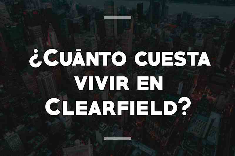 ¿Cuánto cuesta vivir en Clearfield