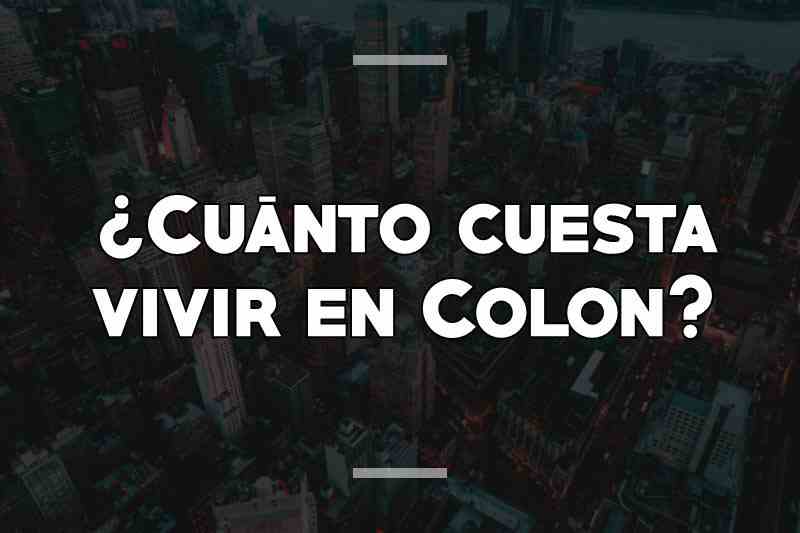¿Cuánto cuesta vivir en Colon