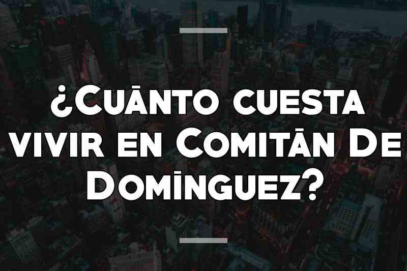 ¿Cuánto cuesta vivir en Comitán De Domínguez