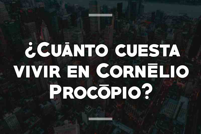 ¿Cuánto cuesta vivir en Cornélio Procópio
