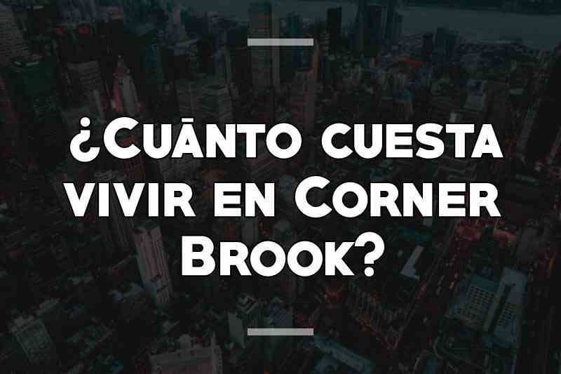 ¿Cuánto cuesta vivir en Corner Brook