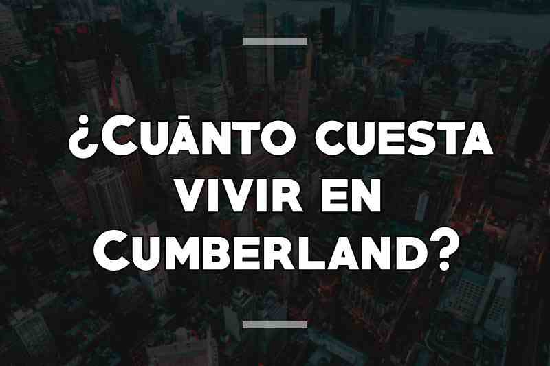 ¿Cuánto cuesta vivir en Cumberland