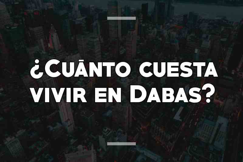¿Cuánto cuesta vivir en Dabas