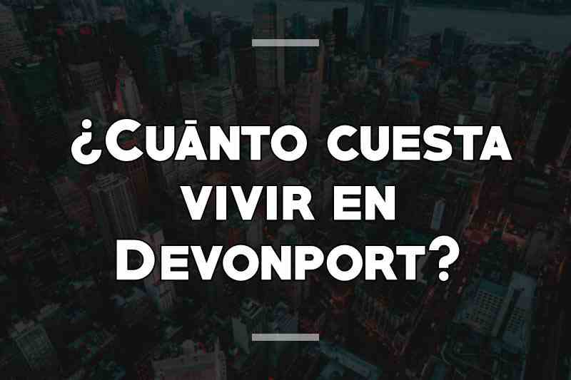 ¿Cuánto cuesta vivir en Devonport