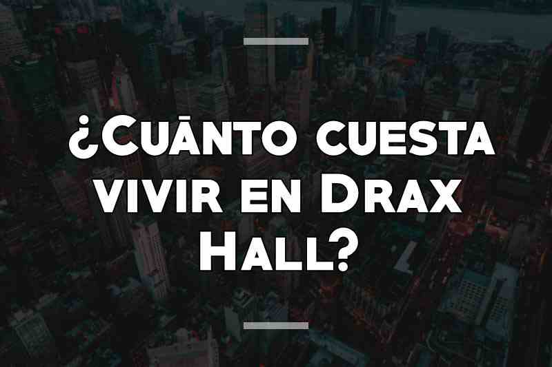 ¿Cuánto cuesta vivir en Drax Hall