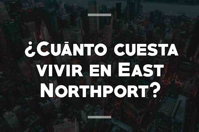 ¿Cuánto cuesta vivir en East Northport
