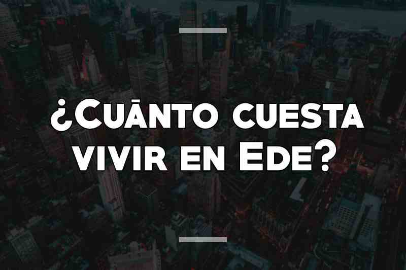 ¿Cuánto cuesta vivir en Ede