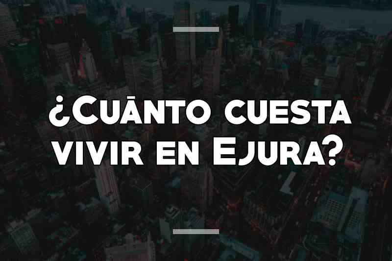 ¿Cuánto cuesta vivir en Ejura