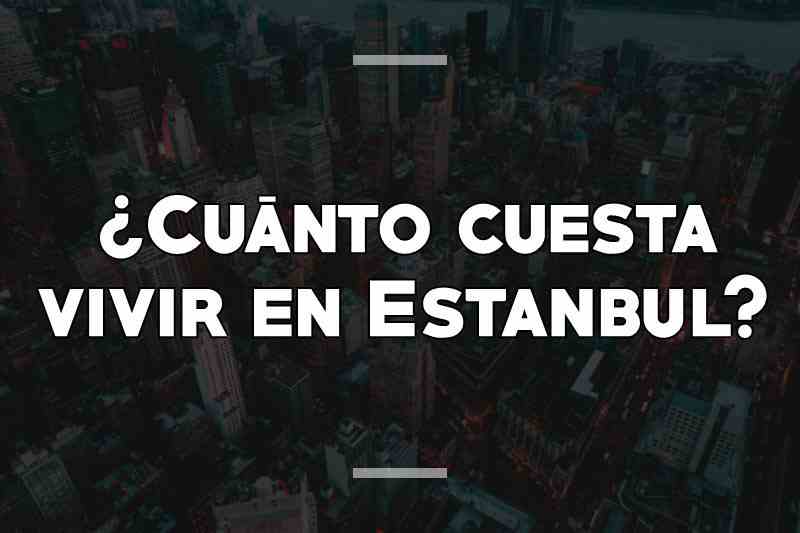 ¿Cuánto cuesta vivir en Estanbul