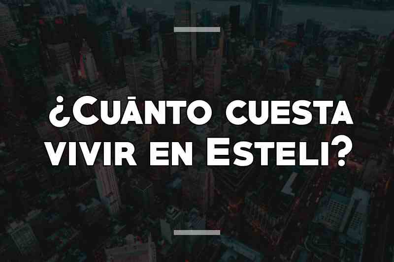 ¿Cuánto cuesta vivir en Esteli