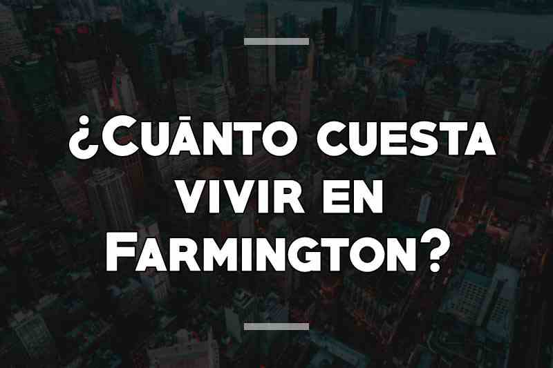 ¿Cuánto cuesta vivir en Farmington