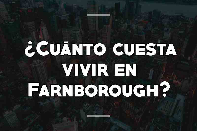 ¿Cuánto cuesta vivir en Farnborough