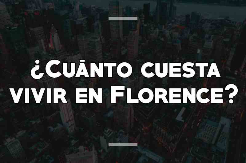 ¿Cuánto cuesta vivir en Florence