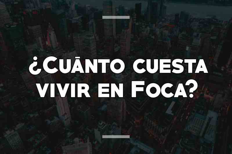 ¿Cuánto cuesta vivir en Foca