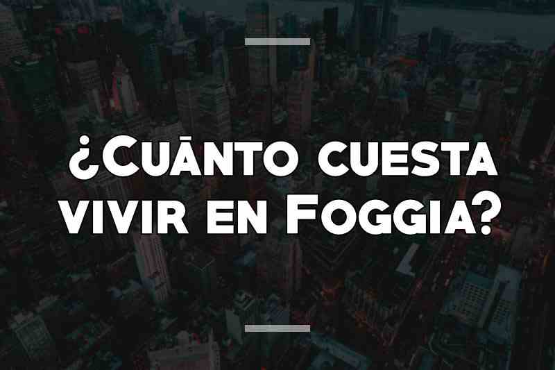 ¿Cuánto cuesta vivir en Foggia