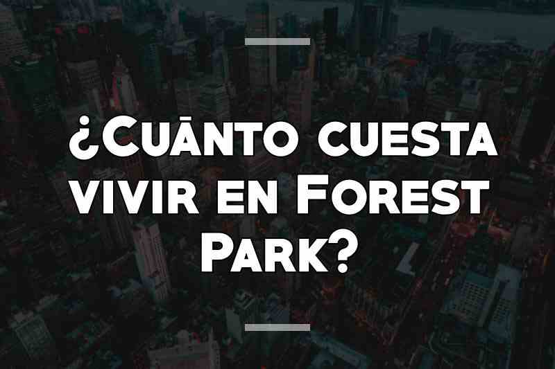 ¿Cuánto cuesta vivir en Forest Park
