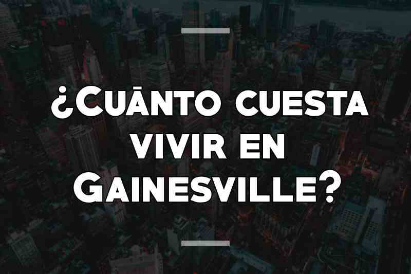 ¿Cuánto cuesta vivir en Gainesville
