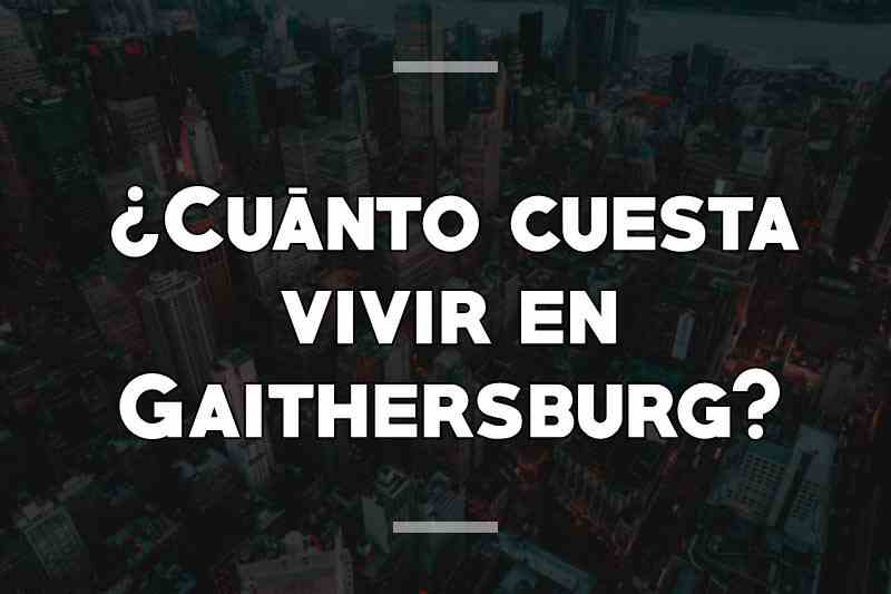 ¿Cuánto cuesta vivir en Gaithersburg