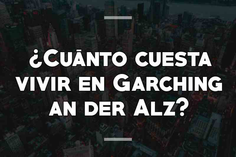 ¿Cuánto cuesta vivir en Garching an der Alz