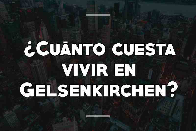 ¿Cuánto cuesta vivir en Gelsenkirchen
