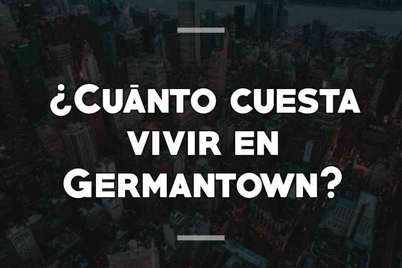 ¿Cuánto cuesta vivir en Germantown