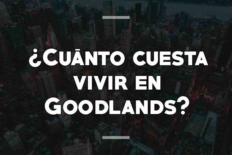 ¿Cuánto cuesta vivir en Goodlands