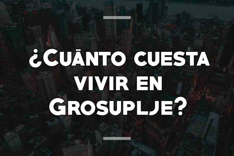¿Cuánto cuesta vivir en Grosuplje