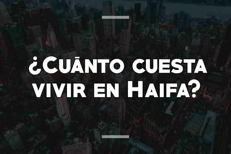 ¿Cuánto cuesta vivir en Haifa, Israel?