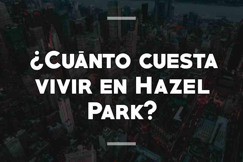 ¿Cuánto cuesta vivir en Hazel Park