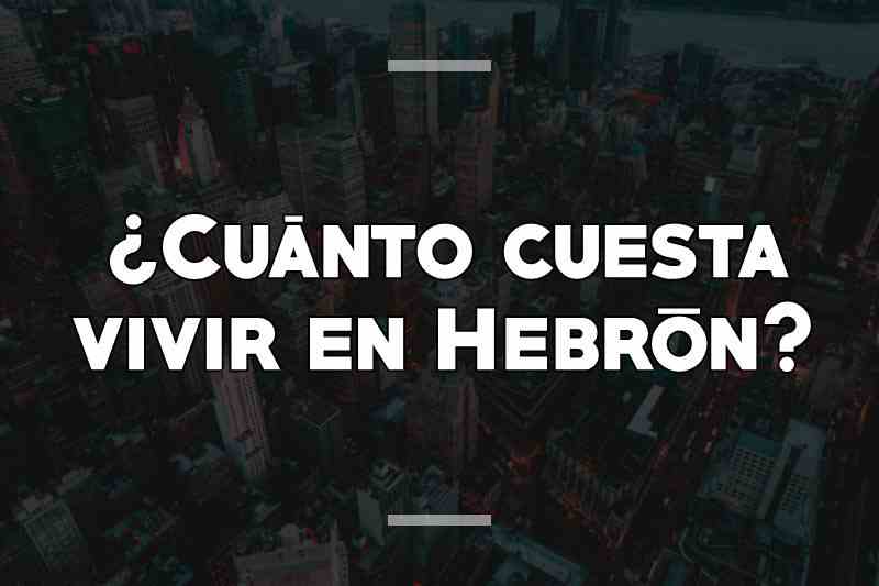 ¿Cuánto cuesta vivir en Hebrón