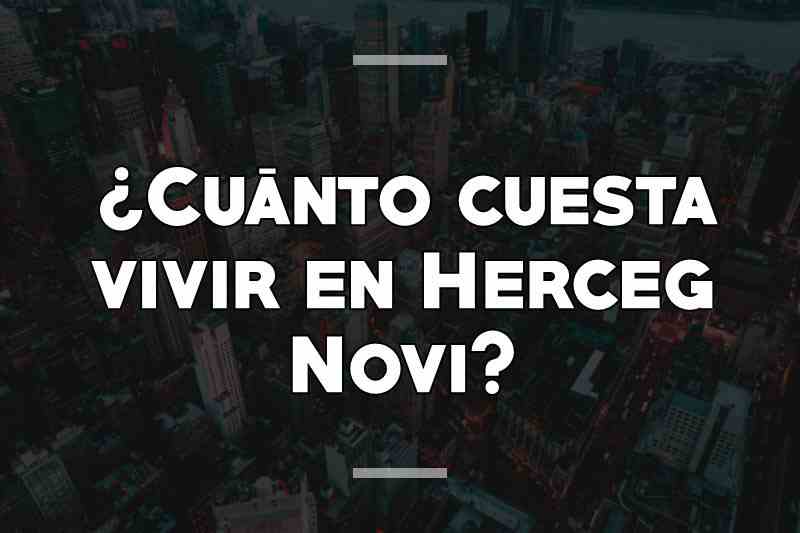 ¿Cuánto cuesta vivir en Herceg Novi