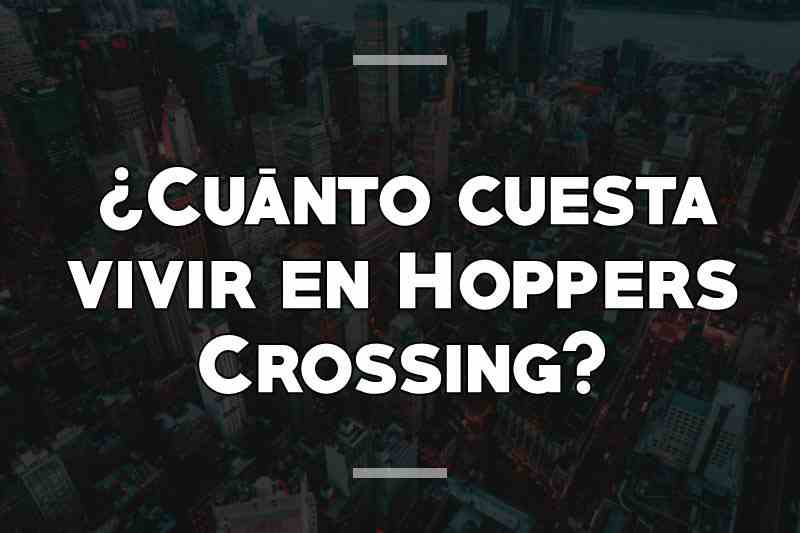 ¿Cuánto cuesta vivir en Hoppers Crossing