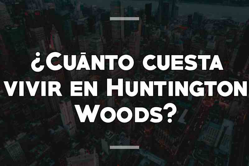 ¿Cuánto cuesta vivir en Huntington Woods