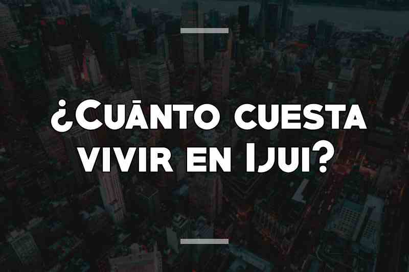 ¿Cuánto cuesta vivir en Ijui