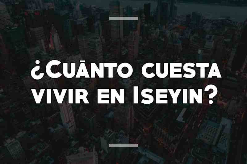 ¿Cuánto cuesta vivir en Iseyin