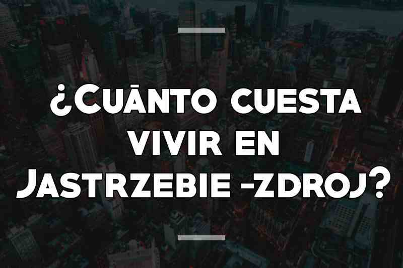 ¿Cuánto cuesta vivir en Jastrzebie-zdroj