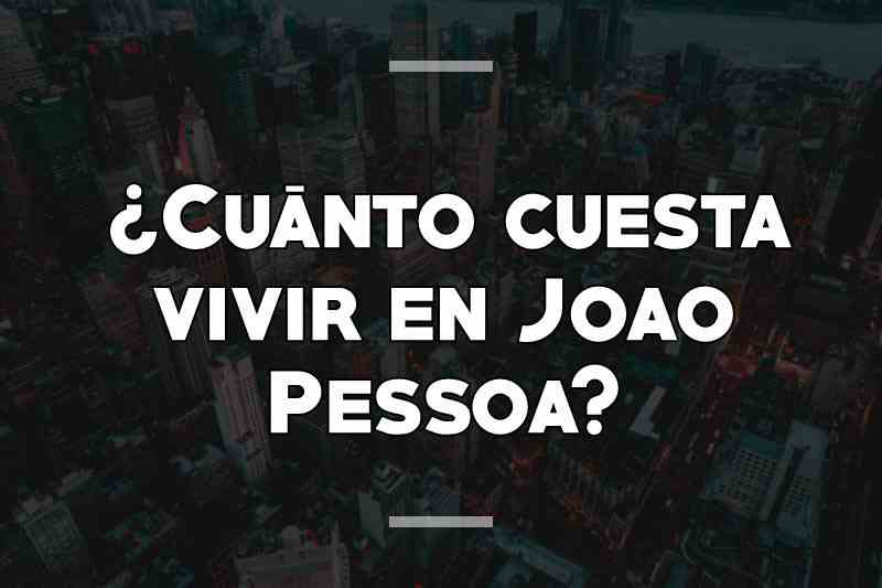 ¿Cuánto cuesta vivir en Joao Pessoa