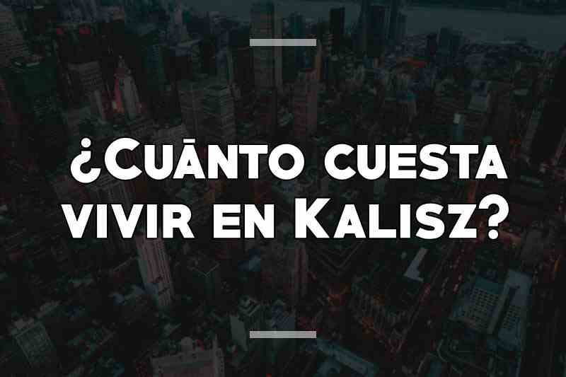 ¿Cuánto cuesta vivir en Kalisz