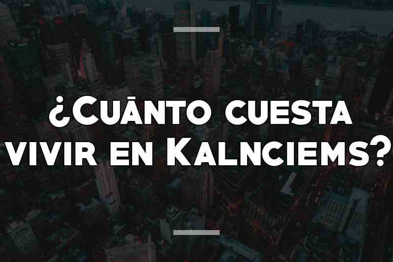 ¿Cuánto cuesta vivir en Kalnciems