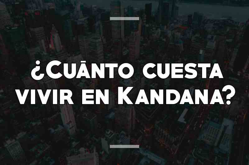 ¿Cuánto cuesta vivir en Kandana