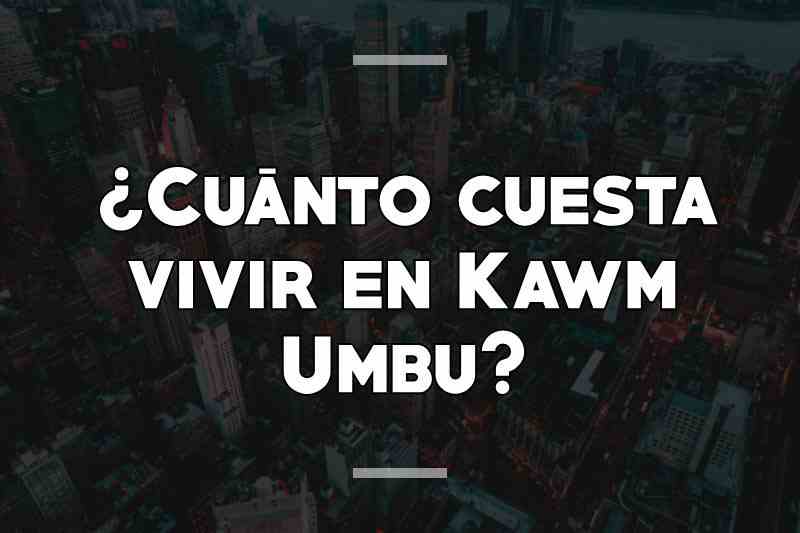 ¿Cuánto cuesta vivir en Kawm Umbu
