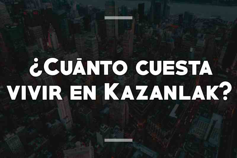 ¿Cuánto cuesta vivir en Kazanlak