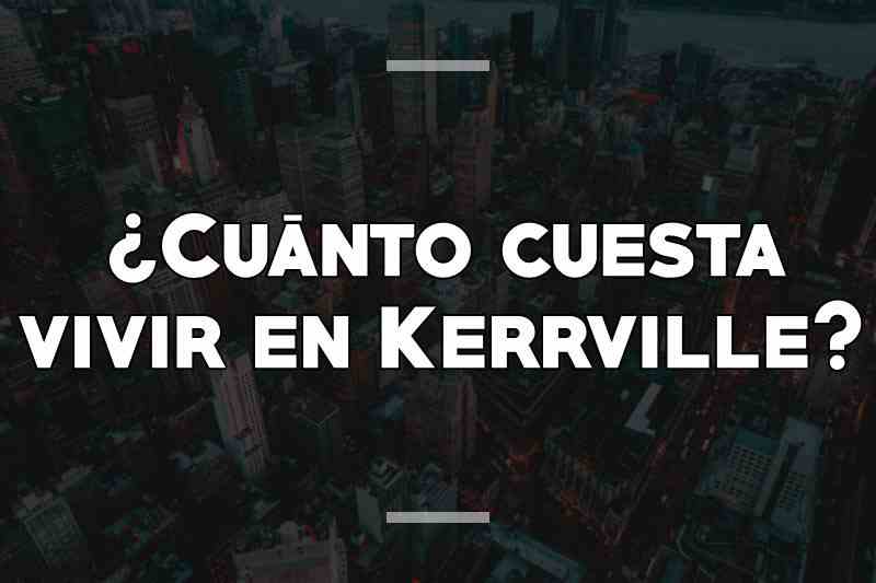 ¿Cuánto cuesta vivir en Kerrville