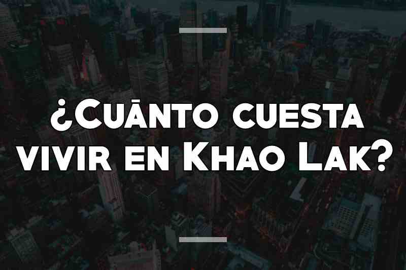 ¿Cuánto cuesta vivir en Khao Lak