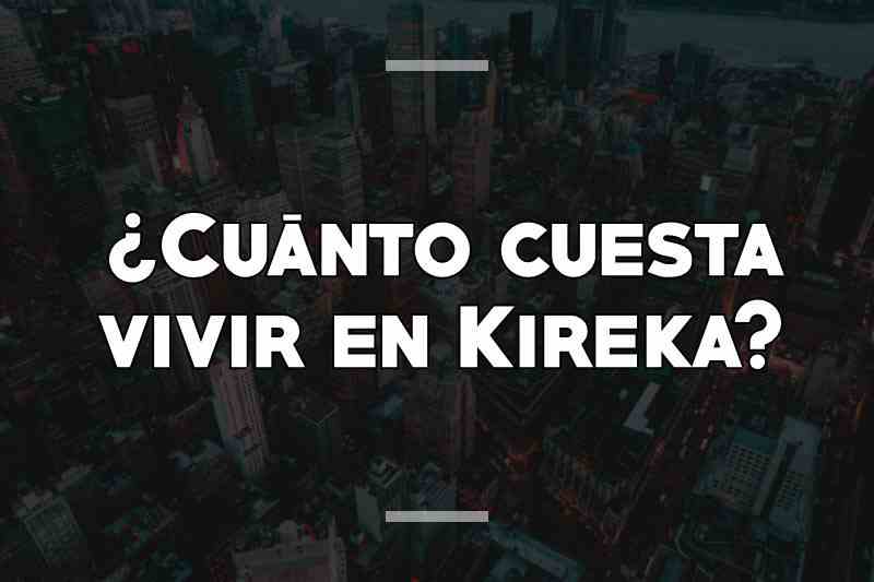 ¿Cuánto cuesta vivir en Kireka