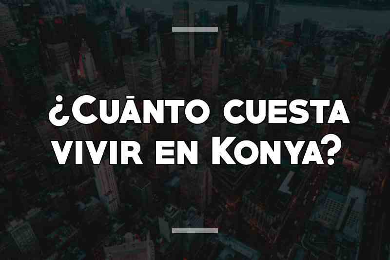 ¿Cuánto cuesta vivir en Konya