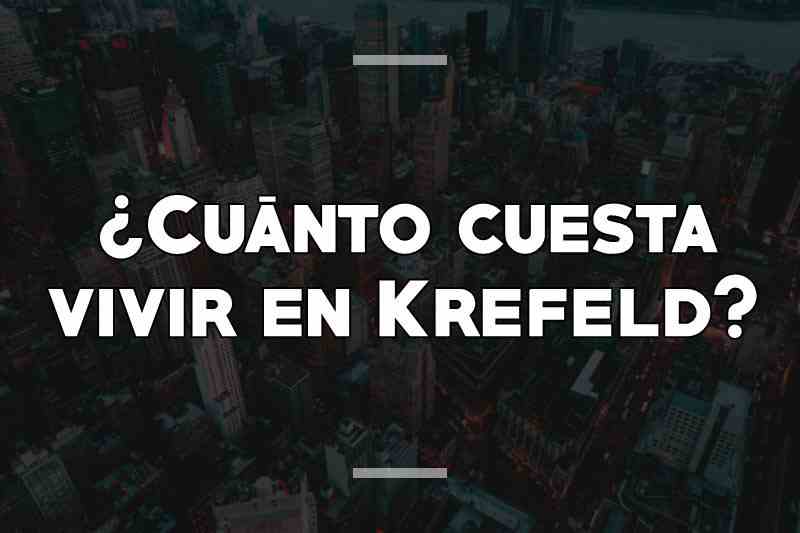 ¿Cuánto cuesta vivir en Krefeld