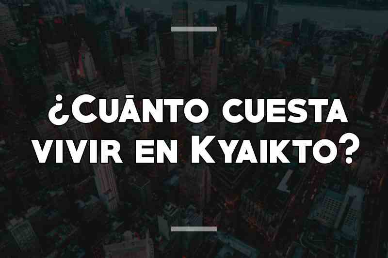 ¿Cuánto cuesta vivir en Kyaikto